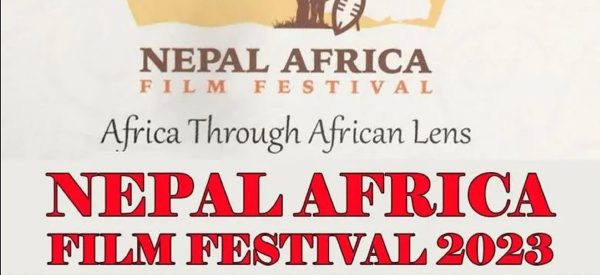 ‘नेपाल-अफ्रिका चलचित्र महोत्सव’ मा १२ देशका २२ चलचित्र सहभागी हुँदै